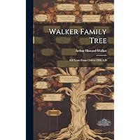 Walker Family Tree: 410 Years From 1540 to 1950 A.D Walker Family Tree: 410 Years From 1540 to 1950 A.D Hardcover Paperback