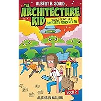 Albert B. Squid The Architecture Kid, World Traveler & Mystery Unraveler: Aliens In Malibu Albert B. Squid The Architecture Kid, World Traveler & Mystery Unraveler: Aliens In Malibu Kindle Hardcover Paperback