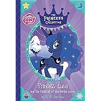 My Little Pony: Princess Luna and The Festival of the Winter Moon (The Princess Collection) My Little Pony: Princess Luna and The Festival of the Winter Moon (The Princess Collection) Hardcover Paperback