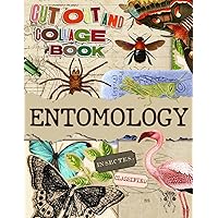 Entomology Cut Out And Collage Book: Vintage Insects Bugs Beetles & Moths To Cut & Collage For Ephemera, Mixed Media Artists, Decoupage, Scrapbooking, Collage, And Many Other Paper Crafts