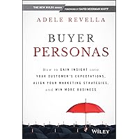 Buyer Personas: How to Gain Insight Into Your Customer's Expectations, Align Your Marketing Strategies, and Win More Business Buyer Personas: How to Gain Insight Into Your Customer's Expectations, Align Your Marketing Strategies, and Win More Business Hardcover Kindle Audible Audiobook Audio CD