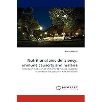 Nutritional zinc deficiency, immune capacity and malaria: A study on mediators of immunity to malaria caused by Plasmodium falciparum in African children