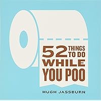 52 Things to Do While You Poo: (Humor Bathroom Activity Book with Trivia, Puzzles, Mazes and Searches for Adults) 52 Things to Do While You Poo: (Humor Bathroom Activity Book with Trivia, Puzzles, Mazes and Searches for Adults) Paperback