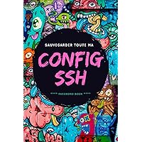 Password Log Book: Sauvegarder toute ma Config SSH - Password Book organisé par ordre alphabétique - SSH Password Book - 15,24 x 22,86 cm - 6 x 9 ... (Password Manager Book) (French Edition)