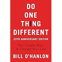 Do One Thing Different: Ten Simple Ways to Change Your Life Do One Thing Different: Ten Simple Ways to Change Your Life Kindle Hardcover Paperback