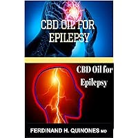 CBD OIL FOR EPILEPSY: A Complete Guide On Everything About Epilepsy in Adults /Children And How It Can Be Treated With CBD Oil. CBD OIL FOR EPILEPSY: A Complete Guide On Everything About Epilepsy in Adults /Children And How It Can Be Treated With CBD Oil. Kindle Paperback