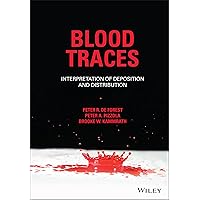 Blood Traces: Interpretation of Deposition and Distribution Blood Traces: Interpretation of Deposition and Distribution Hardcover Kindle