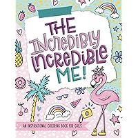 The Incredibly Incredible Me: An Inspirational Coloring Book for Girls The Incredibly Incredible Me: An Inspirational Coloring Book for Girls Paperback