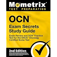 OCN Exam Secrets Study Guide - Exam Review and OCN Practice Test for the ONCC Oncology Certified Nurse Test: [2nd Edition] (Mometrix Test Preparation)