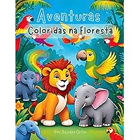 Aventuras Coloridas na Floresta: Livro de Colorir para crianças de animais da Floresta (Portuguese Edition)