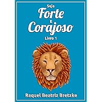 Seja Forte e Corajoso: Série de contos - Livro 1 (Portuguese Edition) Seja Forte e Corajoso: Série de contos - Livro 1 (Portuguese Edition) Kindle