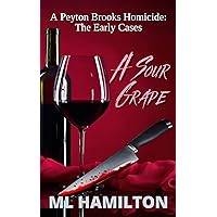 A Sour Grape (A Peyton Brooks Homicide: The Early Cases Book 1) A Sour Grape (A Peyton Brooks Homicide: The Early Cases Book 1) Kindle Audible Audiobook Paperback