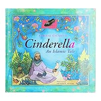 Cinderella: An Islamic Tale: An Islamic Tale (Islamic Fairy Tales) Cinderella: An Islamic Tale: An Islamic Tale (Islamic Fairy Tales) Hardcover Kindle