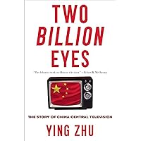 Two Billion Eyes: The Story of China Central Television Two Billion Eyes: The Story of China Central Television Kindle Hardcover Paperback