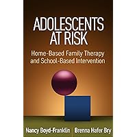Adolescents at Risk: Home-Based Family Therapy and School-Based Intervention Adolescents at Risk: Home-Based Family Therapy and School-Based Intervention Paperback eTextbook Hardcover