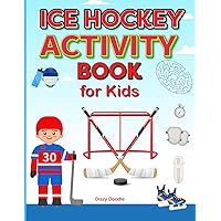 Ice Hockey Activity Book for Kids: An Ice Hockey Wonderland for Young Fans: Featuring Brain Strengthening Word Searches, Exciting Mazes, Creative ... so much MORE! (Dizzy Doodles Books for Kids)