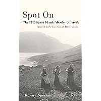 Spot On: The 1846 Faroe Islands Measles Outbreak Spot On: The 1846 Faroe Islands Measles Outbreak Kindle Paperback