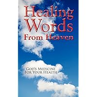 Healing Words From Heaven, God's Medicine For Your Health Healing Words From Heaven, God's Medicine For Your Health Paperback