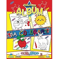 Il Mio Primo Album da Colorare per Bambini. Libro da colorare per bambini di 2,3,4 e 5 anni: 96 immagini da colorare per bambini. Disegni da colorare ... e l'apprendimento. (Italian Edition)
