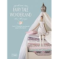 Tilda's Fairy Tale Wonderland: Over 25 beautiful sewing and papercraft projects Tilda's Fairy Tale Wonderland: Over 25 beautiful sewing and papercraft projects Paperback