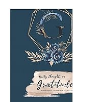 Daily Thoughts On Gratitude: Mindfulness Journal For Beginners | Inspirational Quotes and Simple Gratitude Meditation (Inspirational Notebooks)