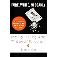 Pure, White, and Deadly: How Sugar Is Killing Us and What We Can Do to Stop It Pure, White, and Deadly: How Sugar Is Killing Us and What We Can Do to Stop It Paperback Audible Audiobook Kindle