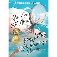 Love Letters to Miscarriage Moms: You Are Not Alone (You Are Not Alone: Grieve with Hope Book Series) Love Letters to Miscarriage Moms: You Are Not Alone (You Are Not Alone: Grieve with Hope Book Series) Paperback