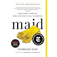 Maid: Hard Work, Low Pay, and a Mother's Will to Survive Maid: Hard Work, Low Pay, and a Mother's Will to Survive Kindle Paperback Audible Audiobook Hardcover Audio CD