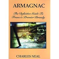 Armagnac: The Definitive Guide to France's Premier Brandy Armagnac: The Definitive Guide to France's Premier Brandy Paperback Hardcover
