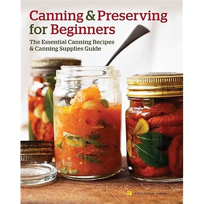 Canning and Preserving for Beginners: The Essential Canning Recipes and Canning Supplies Guide