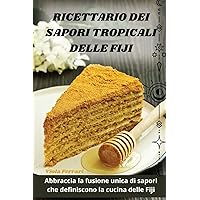 Ricettario Dei Sapori Tropicali Delle Fiji (Italian Edition)