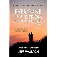 Everyone Here Is From Somewhere Else: A Novel Everyone Here Is From Somewhere Else: A Novel Kindle Paperback