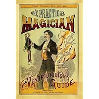 The Practical Magician and Ventriloquist's Guide The Practical Magician and Ventriloquist's Guide Paperback Kindle Hardcover