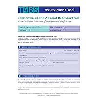 Temperament and Atypical Behavior Scale (TABS) Assessment Tool: Early Childhood Indicators of Developmental Dysfunction Temperament and Atypical Behavior Scale (TABS) Assessment Tool: Early Childhood Indicators of Developmental Dysfunction Loose Leaf