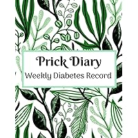 Prick Diary: Weekly Diabetes Record | Daily Diabetic Glucose Tracker Journal Book For 100 Weeks