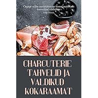 Charcuterie Tahvelid Ja Valdikud Kokaraamat (Estonian Edition)