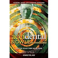 AcciDental Blow Up in Medicine: Battle Plan for Your Life AcciDental Blow Up in Medicine: Battle Plan for Your Life Paperback Kindle