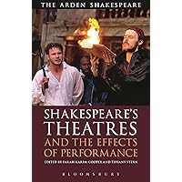 Shakespeare's Theatres and the Effects of Performance (The Arden Shakespeare Library) Shakespeare's Theatres and the Effects of Performance (The Arden Shakespeare Library) Paperback Kindle Hardcover