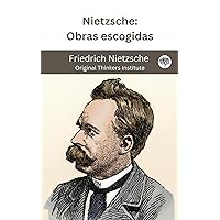 Nietzsche: Obras escogidas (Spanish Edition) Nietzsche: Obras escogidas (Spanish Edition) Kindle Hardcover Paperback