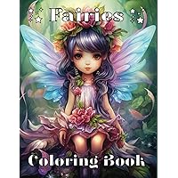 Fairies Coloring Book: Sprinkle the fairy dust and immerse yourself in the magic of imagination with this 8.5 x 11 inch, 50 image book for all ages.