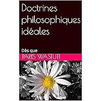 Doctrines philosophiques idéales: Dès que (French Edition)