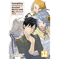 Campfire Cooking in Another World with My Absurd Skill: Volume 12 Campfire Cooking in Another World with My Absurd Skill: Volume 12 Kindle