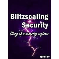 Blitzscaling security: Diary of a security engineer