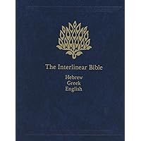 The Interlinear Bible: Hebrew-Greek-English (English, Hebrew and Greek Edition) The Interlinear Bible: Hebrew-Greek-English (English, Hebrew and Greek Edition) Hardcover