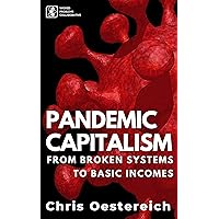Pandemic Capitalism: From Broken Systems To Basic Incomes