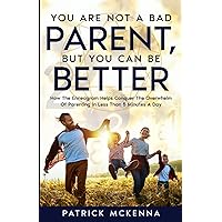 You Are Not A Bad Parent, But You Can Be Better: How The Enneagram Helps Conquer The Overwhelm Of Parenting In Less Than 5 Minutes A Day You Are Not A Bad Parent, But You Can Be Better: How The Enneagram Helps Conquer The Overwhelm Of Parenting In Less Than 5 Minutes A Day Paperback Audible Audiobook Kindle Hardcover