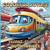 Colorful Voyage: Trains, Planes & Automobiles (Coloring on the Go! Adventures with Vehicles)
