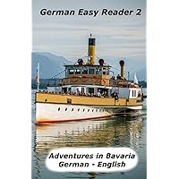German Easy Reader 2: Adventures in Bavaria (German Reader) (German Edition) German Easy Reader 2: Adventures in Bavaria (German Reader) (German Edition) Paperback Kindle