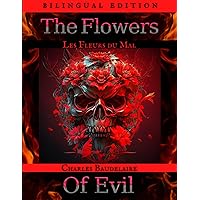 The Flowers of Evil - Les Fleurs du Mal: (Bilingual Edition - French and English)