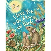 I Love You to the Moon and Back (the Love Out Loud series) I Love You to the Moon and Back (the Love Out Loud series) Paperback Kindle